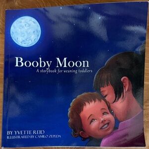 Booby Moon A Storybook for Weaning Toddlers by Yvette Reid
